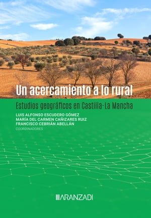 Un acercamiento a lo rural. Estudios geogr?ficos en Castilla-La ManchaŻҽҡ[ Francisco Cebria ]