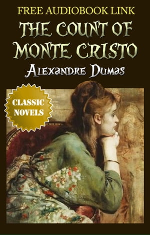 THE COUNT OF MONTE CRISTO Classic Novels: New Illustrated [Free Audio Links]