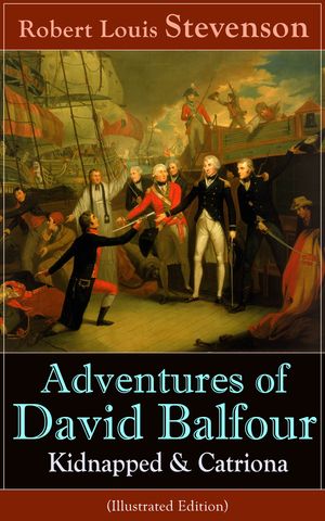 ŷKoboŻҽҥȥ㤨Adventures of David Balfour: Kidnapped & Catriona (Illustrated Edition A Highland saga of the Appin Murder, Jacobite intrigue, and a young hero's trialsŻҽҡ[ Robert Louis Stevenson ]פβǤʤ300ߤˤʤޤ