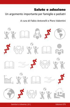 Salute e adozioneUn argomento importante per famiglie e pediatri【電子書籍】[ Piero Valentini ]