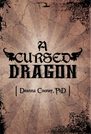A Cursed Dragon A Cursed Dragon【電子書籍】[ Deanna G Cooner ]