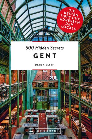 500 Hidden Secrets Gent Die besten Tipps und Adressen der Locals【電子書籍】[ Derek Blyth ]