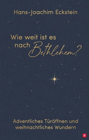 Wie weit ist es nach Bethlehem? Adventliches T?r?ffnen und weihnachtliches WundernŻҽҡ[ Hans-Joachim Eckstein ]