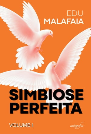 Simbiose Perfeita: Volume I