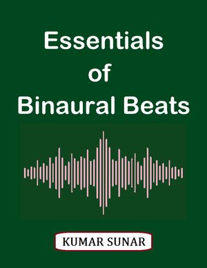 Essentials of Binaural Beats