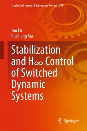 Stabilization and H∞ Control of Switched Dynamic Systems【電子書籍】[ Jun Fu ]