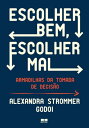 Escolher bem, escolher mal Armadilhas da tomada de decis?o