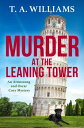 Murder at the Leaning Tower A BRAND NEW instalment in the page-turning cozy mystery series from bestseller T A Williams for 2024