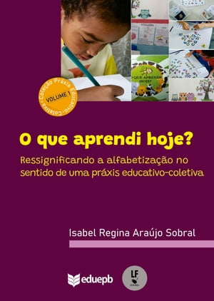 O que aprendi hoje? Ressignificando a alfabetização no sentido de uma práxis educativo-coletiva