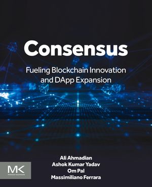 Consensus Fueling Blockchain Innovation and DApp Expansion【電子書籍】[ Ali Ahmadian ]