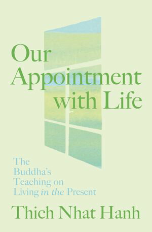 Our Appointment with Life The Buddha's Teaching on Living in the PresentŻҽҡ[ ...