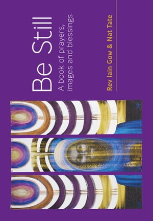 ŷKoboŻҽҥȥ㤨Be Still A book of prayers, images and blessingsŻҽҡ[ Iain Gow ]פβǤʤ790ߤˤʤޤ