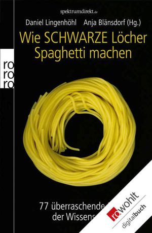 Wie Schwarze L?cher Spaghetti machen 77 ?berraschende R?tsel der Wissenschaft