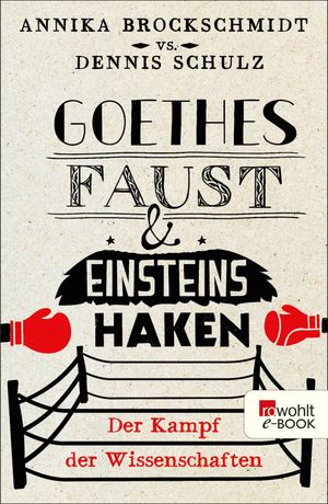 Goethes Faust und Einsteins Haken Der Kampf der Wissenschaften