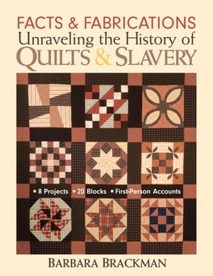 Facts & Fabrications: Unraveling the History of Quilts & Slavery