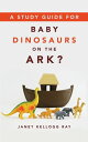 ŷKoboŻҽҥȥ㤨A Study Guide for BABY DINOSAURS ON THE ARK?Żҽҡ[ Janet Kellogg Ray ]פβǤʤ1,200ߤˤʤޤ