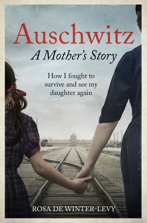 Auschwitz – A Mother's Story