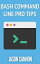 Bash Command Line Pro Tips