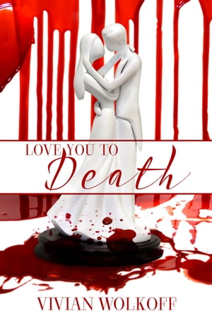 Love You to Death【電子書籍】[ Vivian Wolk