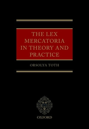 The Lex Mercatoria in Theory and Practice