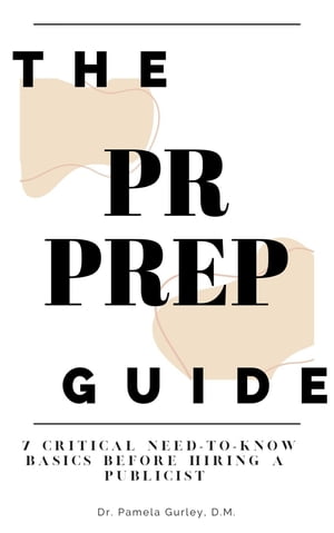 The PR Prep Guide: 7 Critical Need-To-Know Basics Before Hiring a Publicist