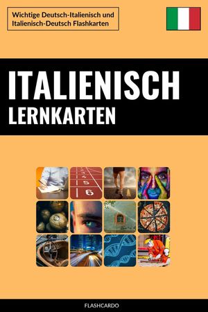 Italienisch Lernkarten Wichtige Deutsch-Italienisch und Italienisch-Deutsch Flashkarten