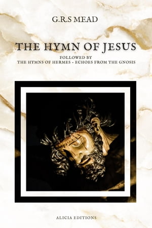 The Hymn of Jesus Followed by The Hymns of Herme