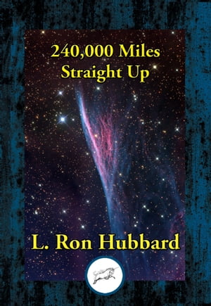 240,000 Miles Straight UpŻҽҡ[ L. Ron Hubbard ]