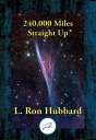 240,000 Miles Straight Up【電子書籍】[ L. 