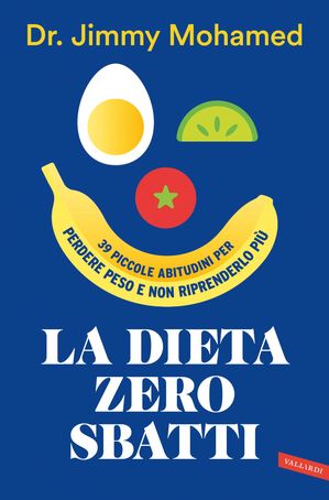 La dieta zero sbatti. 39 piccole abitudini per perdere peso e non riprenderlo più