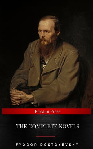 Fyodor Dostoyevsky: The Complete Novels【電子書籍】[ Fyodor Dostoevsky ]