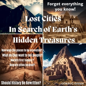 Lost Cities: In Search of Earth's Hidden Treasures