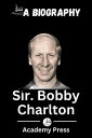 Sir. Bobby Charlton A Biography【電子書籍】[ Acade