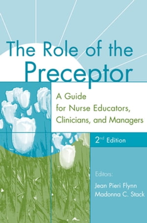 The Role of the Preceptor A Guide for Nurse Educ