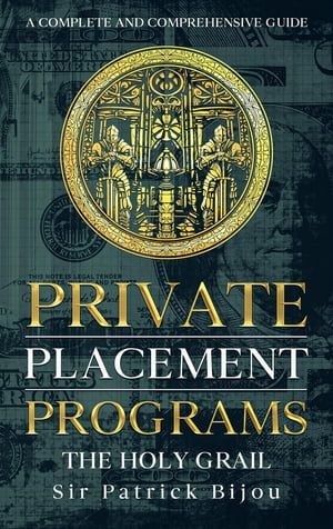 Private Placement Programs【電子書籍】[ Sir Patrick Bijou ]