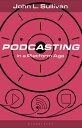 Podcasting in a Platform Age From an Amateur to a Professional Medium【電子書籍】[ Joh...