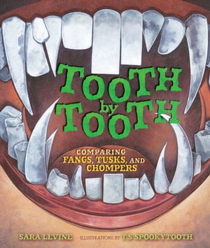 Tooth by Tooth Comparing Fangs, Tusks, and Chompers