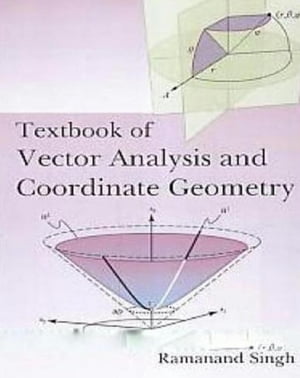 Textbook Of Vector Analysis And Coordinate Geometry