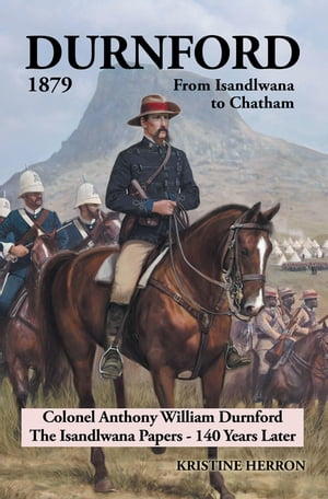 ŷKoboŻҽҥȥ㤨Durnford 1879 from Isandlwana to Chatham Colonel Anthony William Durnford the Isandlwana Papers - 140 Years LaterŻҽҡ[ Kristine Herron ]פβǤʤ552ߤˤʤޤ