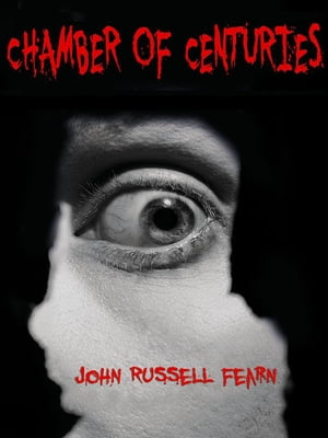 Chamber of Centuries A Classic Crime Tale【電子書籍】[ John Russell Fearn ]