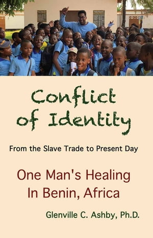 Conflict of Identity From the Slave Trade to Present Day - One Man's Healing in ...