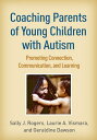 Coaching Parents of Young Children with Autism Promoting Connection, Communication, and Learning