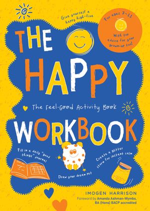 The Happy Workbook The Feel-Good Activity Book