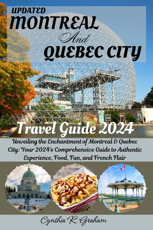 Montreal and Quebec City Travel Guide 2024