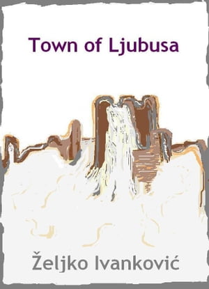 The Town of Ljubusa