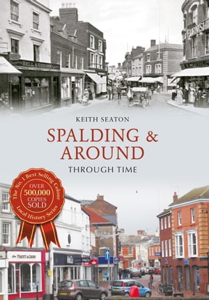Spalding & Around Through Time【電子書籍】[ Keith Seaton ]