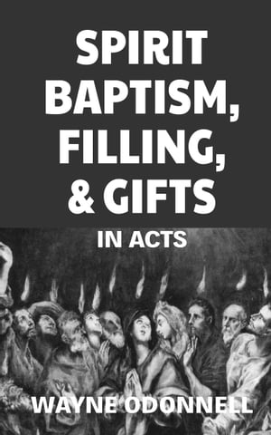 Spirit Baptism, Filling, and Gifts in Acts