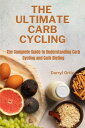 The Ultimate Carb-Cycling Diet The Complete Guide to Understanding Carb Cycling ...
