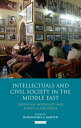 Intellectuals and Civil Society in the Middle East Liberalism, Modernity and Political Discourse【電子書籍】