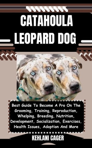 CATAHOULA LEOPARD DOG Best Guide To Become A Pro